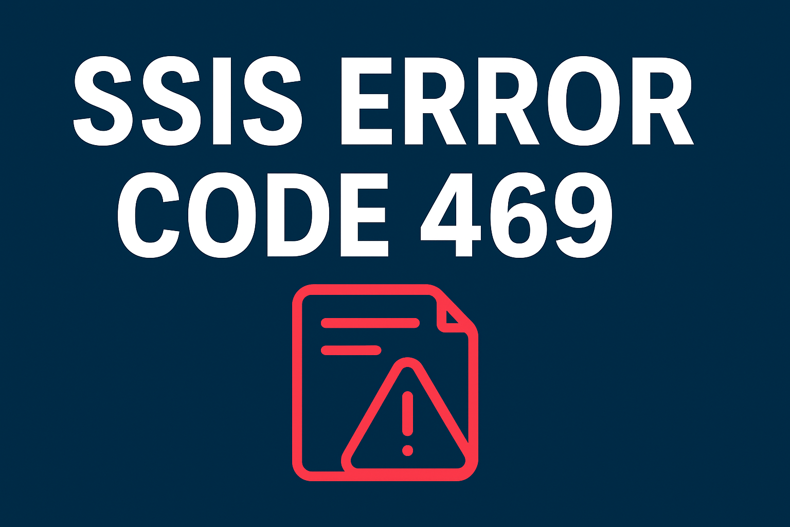 SSIS Error Code 469